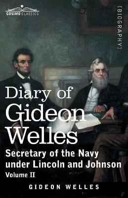Diary of Gideon Welles, Volume II - Gideon Welles