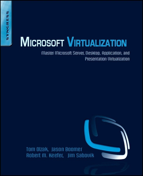 Microsoft Virtualization -  Jason Boomer,  Robert M Keefer,  Thomas Olzak,  James Sabovik