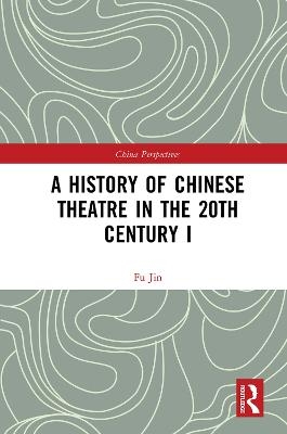 A History of Chinese Theatre in the 20th Century I - Fu Jin