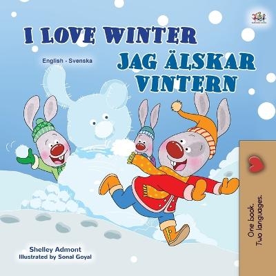 I Love Winter (English Swedish Bilingual Children's Book) - Shelley Admont, KidKiddos Books