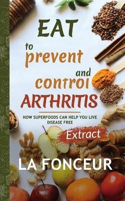 Eat to Prevent and Control Arthritis (Extract Edition) - La Fonceur