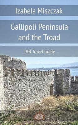 Gallipoli Peninsula and the Troad - Izabela Miszczak