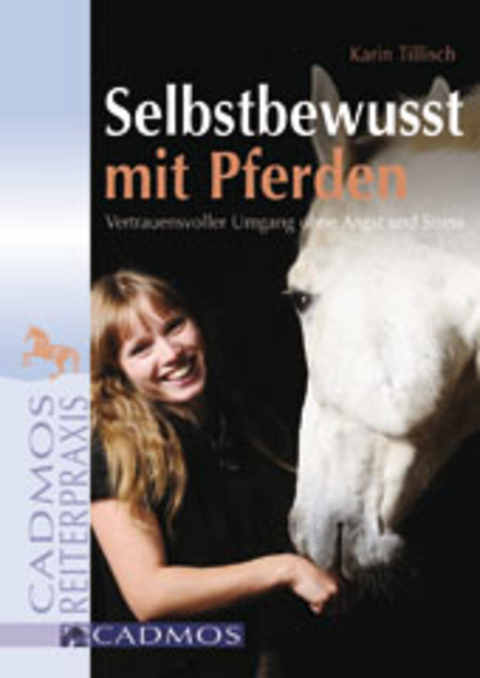 Selbstbewusst mit Pferden - Karin Tillisch