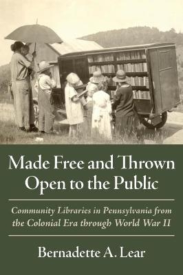 Made Free and Thrown Open to the Public - Bernadette Lear