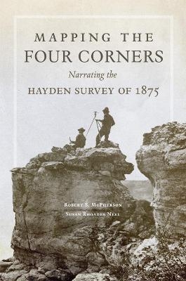 Mapping the Four Corners - Robert S. McPherson, Susan Rhoades Neel