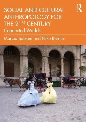 Social and Cultural Anthropology for the 21st Century - Marzia Balzani, Niko Besnier