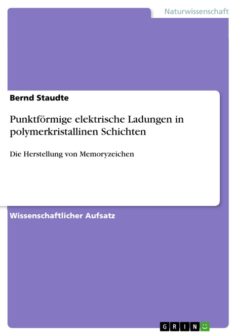 Punktförmige elektrische Ladungen in polymerkristallinen Schichten - Bernd Staudte