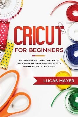Cricut For Beginners - Lucas Mayer