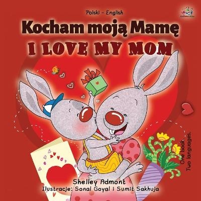 I Love My Mom (Polish English Bilingual Book for Kids) - Shelley Admont, KidKiddos Books