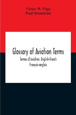 Glossary Of Aviation Terms. Termes D'Aviation. English-French. Français-Anglais - Victor W Page, Paul Montariol