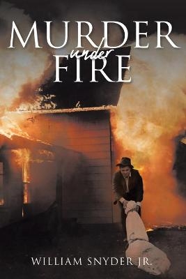 Murder Under Fire - William Snyder  Jr