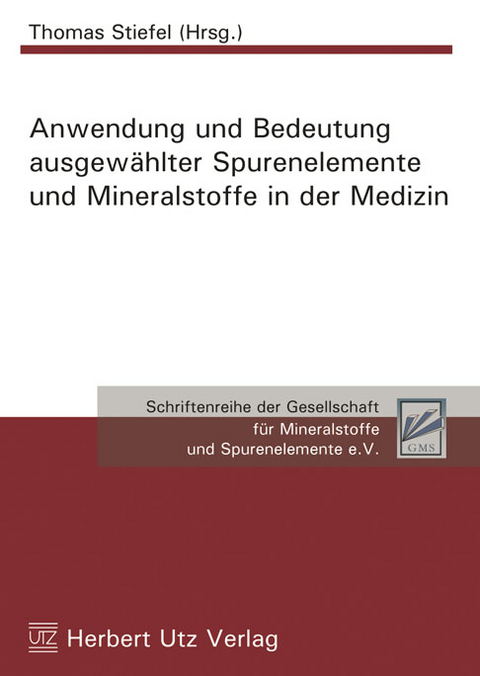 Anwendung und Bedeutung ausgewählter Spurenelemente und Mineralstoffe in der Medizin -  York Schmitt