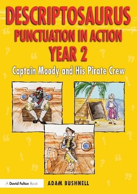 Descriptosaurus Punctuation in Action Year 2: Captain Moody and His Pirate Crew - Adam Bushnell