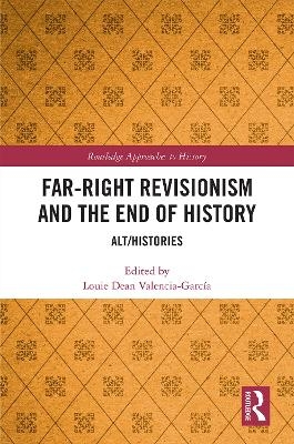 Far-Right Revisionism and the End of History - 