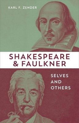Shakespeare and Faulkner - Karl F. Zender