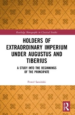 Holders of Extraordinary Imperium Under Augustus and Tiberius - Pawe Sawianski