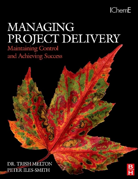 Managing Project Delivery: Maintaining Control and Achieving Success -  Trish Melton
