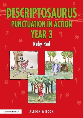 Descriptosaurus Punctuation in Action Year 3: Ruby Red - Alison Wilcox