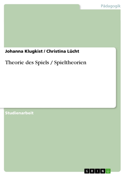 Theorie des Spiels / Spieltheorien - Johanna Klugkist,  Christina Lücht