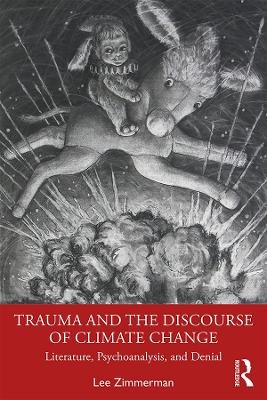 Trauma and the Discourse of Climate Change - Lee Zimmerman