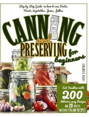 Canning and Preserving for Beginners - Luisa Florence