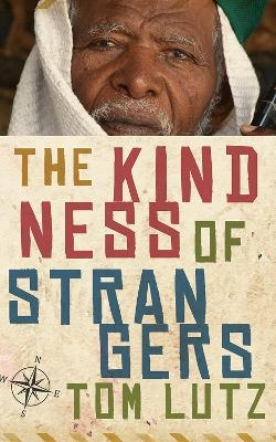 The Kindness of Strangers - Tom Lutz