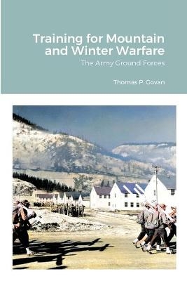 Training for Mountain and Winter Warfare - Thomas P Govan