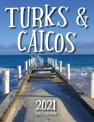 Turks & Caicos 2021 Wall Calendar -  Just Be