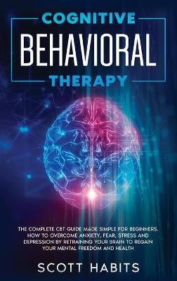 Cognitive Behavioral Therapy - Scott Habits