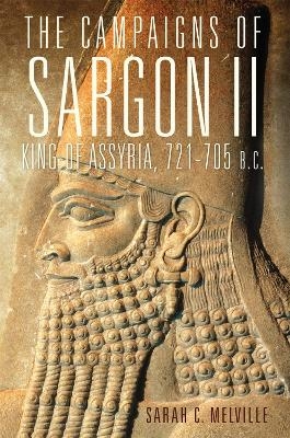 The Campaigns of Sargon II, King of Assyria, 721-705 B.C. - Sarah C. Melville