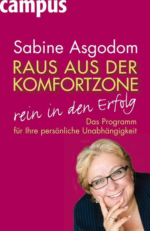 Raus aus der Komfortzone, rein in den Erfolg -  Sabine Asgodom