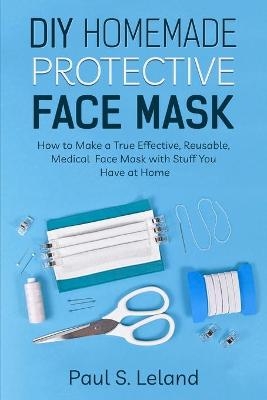 DIY Homemade Protective Face Mask - Paul S Leland