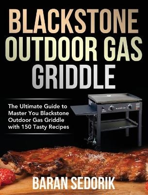 Blackstone Outdoor Gas Griddle Cookbook for Beginners - Baran Sedorik
