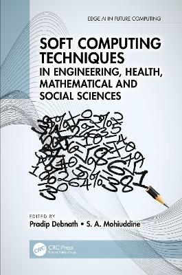 Soft Computing Techniques in Engineering, Health, Mathematical and Social Sciences - 