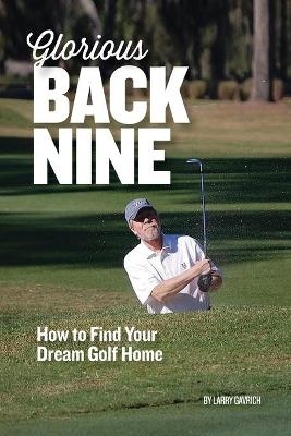 Glorious Back Nine - Larry Gavrich