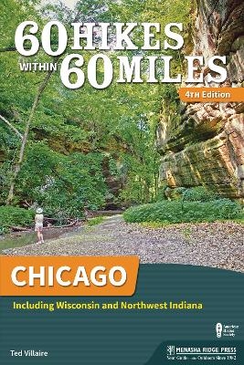 60 Hikes Within 60 Miles: Chicago - Ted Villaire