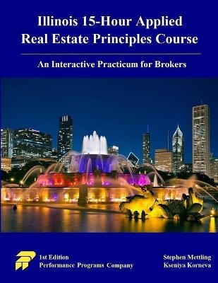 Illinois 15-Hour Applied Real Estate Principles Course - Kseniya Korneva, Stephen Mettling