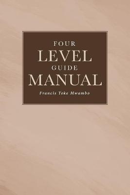 Four Level Guide Manual - Francis Teke Mwambo