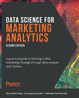Data Science for Marketing Analytics - Mirza Rahim Baig, Gururajan Govindan, Vishwesh Ravi Shrimali