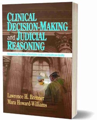 Clinical Decision-Making and Judicial Reasoning - Laurence H. Brenner, Mara Howard-Williams