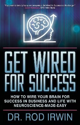 Get Wired for Success - Dr. Rod Irwin