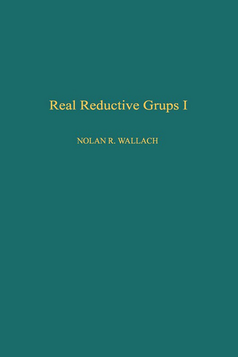 Real Reductive Groups I -  Nolan R. Wallach