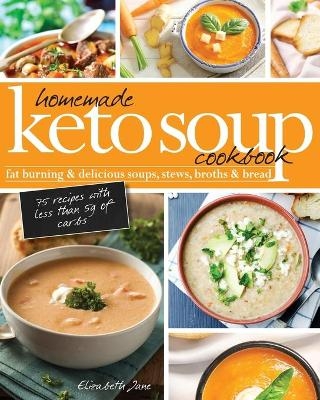 Homemade Keto Soup Cookbook - Elizabeth Jane