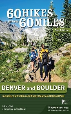 60 Hikes Within 60 Miles: Denver and Boulder - Mindy Sink