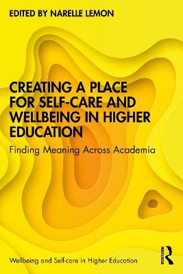 Creating a Place for Self-care and Wellbeing in Higher Education - 