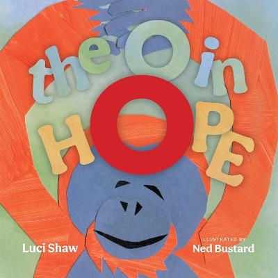 The O in Hope – A Poem of Wonder - Luci Shaw, Ned Bustard