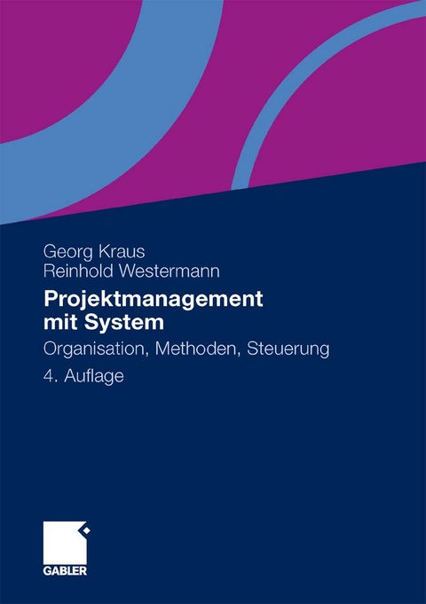 Projektmanagement mit System - Georg Kraus, Reinhold Westermann