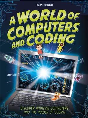 A World of Computers and Coding - Clive Gifford