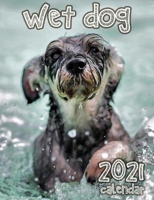 Wet Dog 2021 Calendar -  Lotus Art Calendars