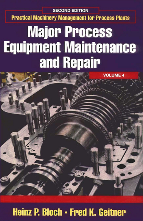 Major Process Equipment Maintenance and Repair -  Heinz P. Bloch,  Fred K. Geitner